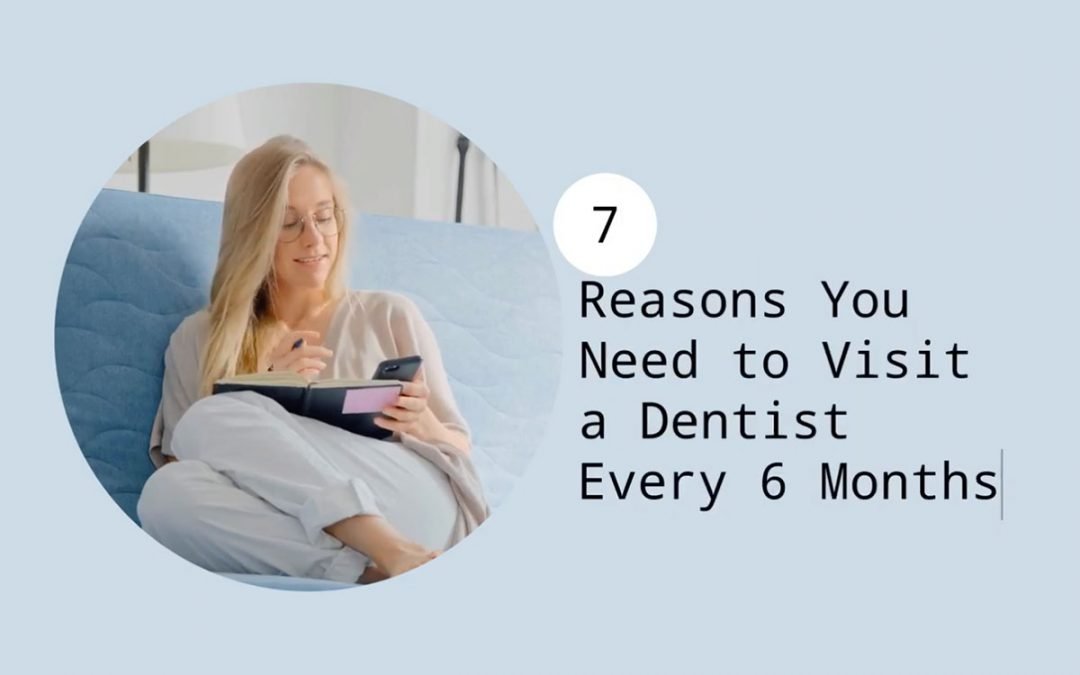 7 Reasons You Need to Visit a Dentist Every 6 Months from My Local Dentists West Ryde